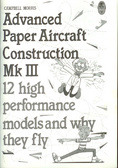 Advanced Paper Aircraft Construction: Mk. 3. 12 High Performance Models and Why They Fly (Paperback)