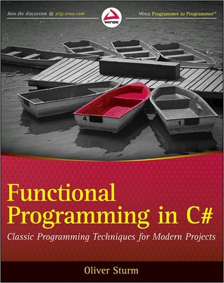 Functional Programming in C#: Classic Programming Techniques for Modern Projects (Kindle Edition)