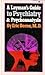 A Layman's Guide to Psychiatry and Psychoanalysis