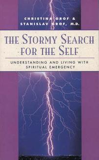 The Stormy Search for Self: Understanding and Living with Spiritual Emergency