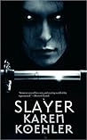 Slayer by Karen Koehler Slayer by Karen Koehler