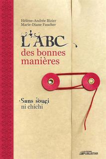 L'ABC des bonnes manières: sans souci ni chichi