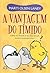 A Vantagem do Tímido: como alcançar o sucesso em um mundo comunicativo