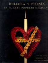 Belleza y Poesía en el Arte Popular Mexicano: Guerrero, Hidalgo, Estado de Mexico, Morelos, Oaxaca, Queretaro, Tlaxcala, Veracruz (Spanish Edition)