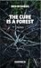 The Cure Is a Forest