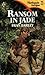 Ransom In Jade by Fran Earley