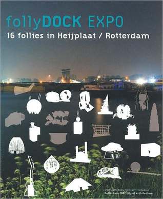 Follydock Expo: Sixteen Follies in Heijplaat, Rotterdam (Paperback)