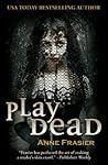 Play Dead by Anne Frasier Play Dead by Anne Frasier