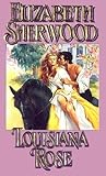 Louisiana Rose by Elizabeth Sherwood