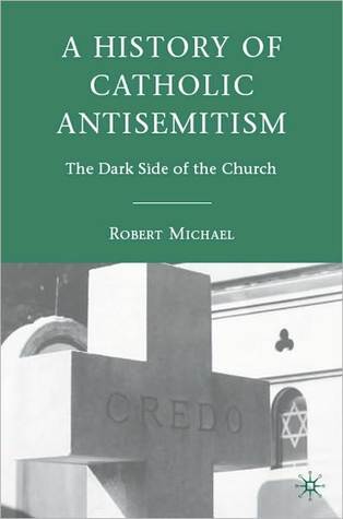 A History Of Catholic Antisemitism