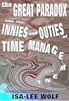 The Great Paradox and the Innies and Outies of Time Management by Isa-Lee Wolf