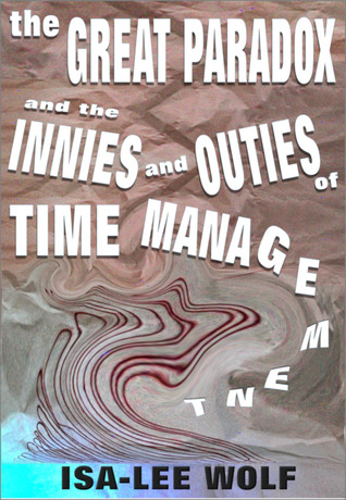 The Great Paradox and the Innies and Outies of Time Management