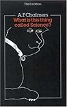 What Is This Thing Called Science? by Alan F. Chalmers