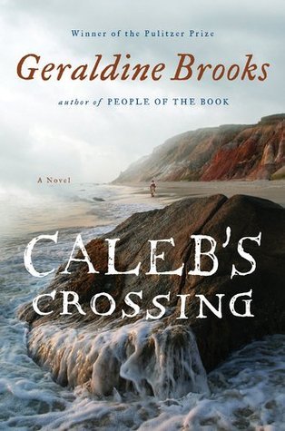 Caleb S Crossing By Geraldine Brooks Caleb S Crossing By Geraldine Brooks