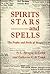 Spirits, Stars and Spells: The Profits and Perils of Magic