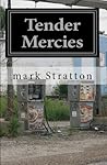 Tender Mercies by Mark Stratton