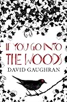 If You Go Into The Woods by David Gaughran