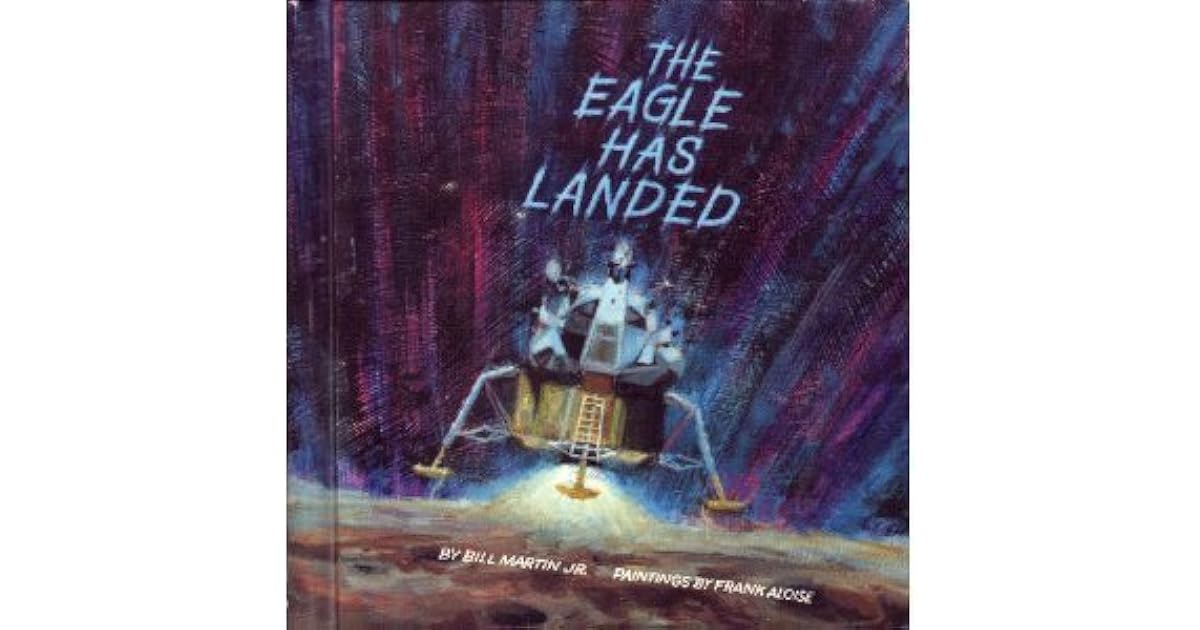 The Eagle Has Landed by Bill Martin Jr.