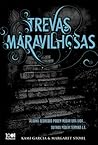 Trevas Maravilhosas by Kami Garcia