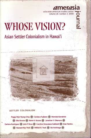 Whose Vision?: Asian Settler Colonialism in Hawai'i, Amerasia Journal V26 N2