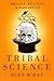 Tribal Science: Brains, Beliefs and Bad Ideas