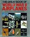 The Great Book Of World War II Airplanes