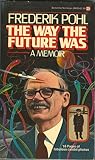 The Way the Future Was by Frederik Pohl