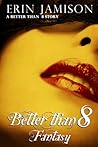 Better Than 8: Fantasy