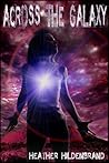 Across the Galaxy by Heather Hildenbrand