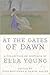 At the Gates of Dawn by Ella Young