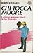 Chi tocca muore. La breve delirante vita di John Belushi by Bob Woodward