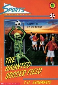 The Haunted Soccer Field (Sports Mysteries, #2)