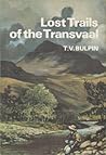 Lost Trails of the Transvaal by T.V. Bulpin