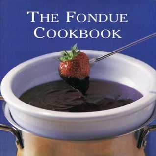 The Fondue Cookbook (Hardcover)