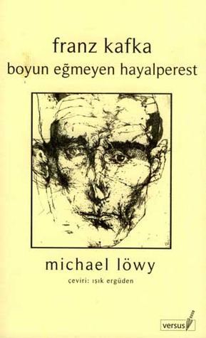 Franz Kafka: Boyun Eğmeyen Hayalperest (Paperback)