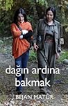 Dağın Ardına Bakmak Dağın Ardına Bakmak