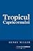 Tropicul capricornului by Henry Miller Tropicul capricornului by Henry Miller