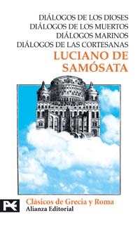 Diálogos de los dioses, diálogos de los muertos, diálogos marinos, diálogos de las cortesanas.