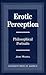 Erotic Perception: Philosophical Portraits