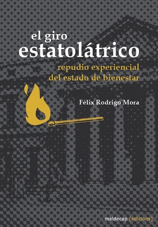 El giro estatolátrico: Repudio experiencial del Estado de bienestar