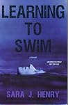 Learning to Swim by Sara J. Henry