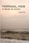 Portugal, Hoje - O Medo de Existir by José Gil