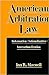 American Arbitration Law: Reformation--Nationalization--Internationalization