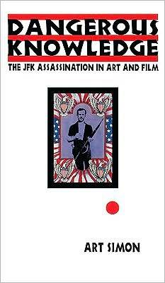 Dangerous Knowledge: The JFK Assassination in Art and Film (ebook)