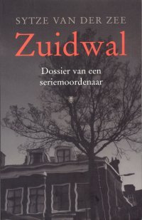 Zuidwal: dossier van een seriemoordenaar (Paperback)