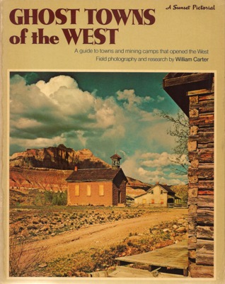 Ghost Towns of the West: A Sunset Pictorial