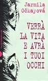 Verrà la vita e avrà i tuoi occhi by Jarmila Očkayová