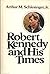 Robert Kennedy and His Time...