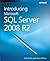 Introducing Microsoft SQL Server 2008 R2 by Ross K. Mistry