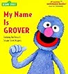 My Name Is Grover by Tish Rabe